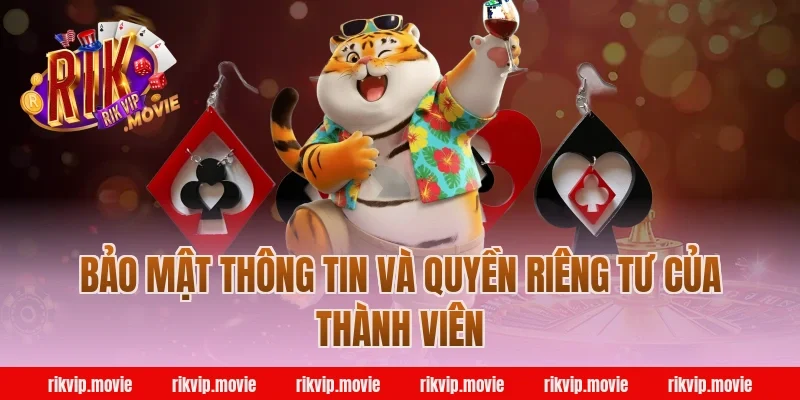 Bảo Mật Thông Tin Và Quyền Riêng Tư Của Thành Viên