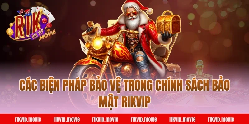 Các biện pháp bảo vệ trong chính sách bảo mật Rikvip