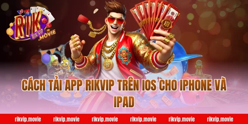 Cách Tải App Rikvip Trên iOS Cho iPhone Và iPad