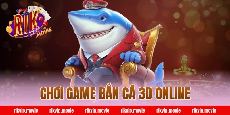 chơi game bắn cá 3d online