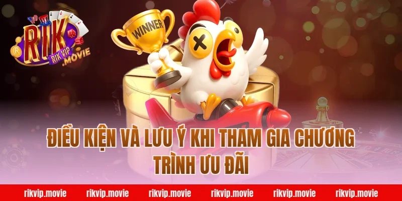 Điều Kiện Và Lưu Ý Khi Tham Gia Chương Trình Ưu Đãi