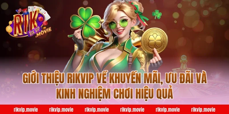 Giới thiệu Rikvip về khuyến mãi, ưu đãi và kinh nghiệm chơi hiệu quả