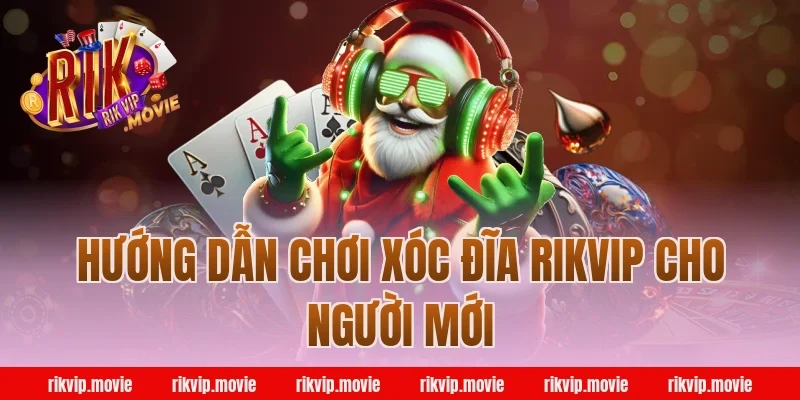 Hướng Dẫn Chơi Xóc Đĩa Rikvip Cho Người Mới