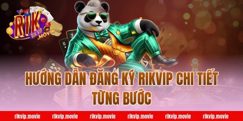 Hướng Dẫn Đăng Ký Rikvip Chi Tiết Từng Bước