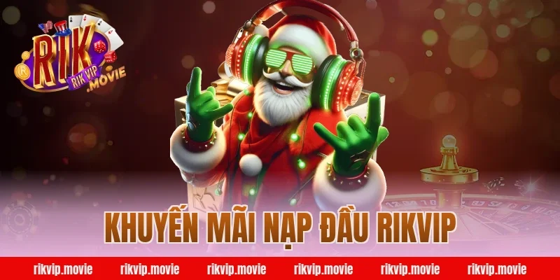 khuyến mãi nạp đầu rikvip