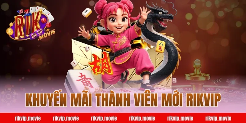 khuyến mãi thành viên mới rikvip
