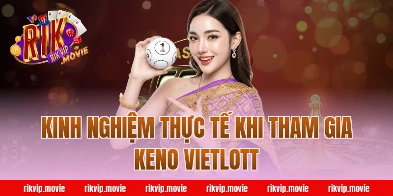 Kinh nghiệm thực tế khi tham gia keno vietlott tại Rikvip